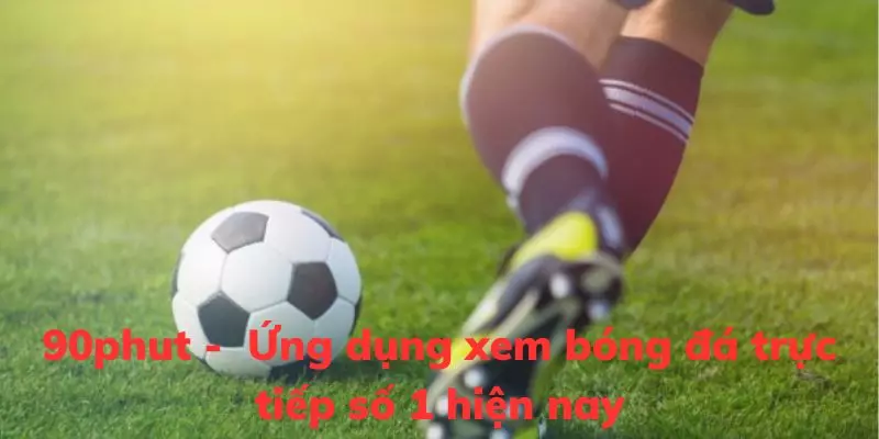 Bóng đá đỉnh cao 90 phút