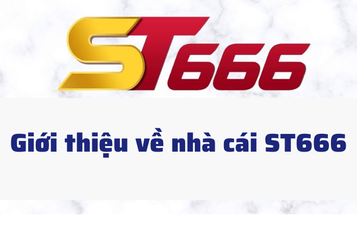 Gioi thieu ve nha cai ST666