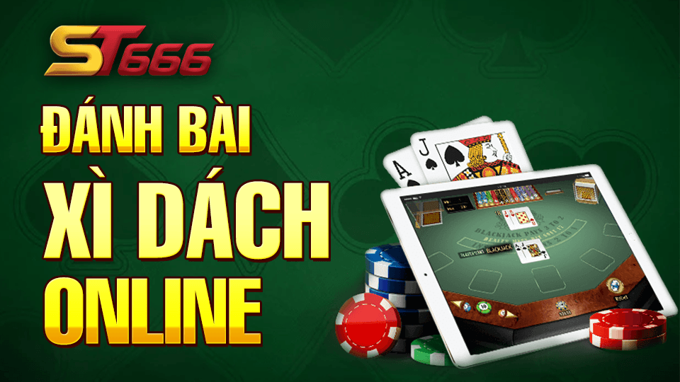 Mách Anh Em Cách Đánh Bài Xì Dách Online Hiệu Quả Nhất